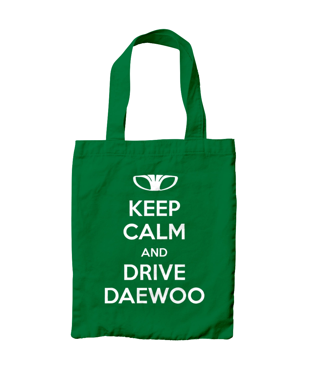 Keep Calm and Drive Daewoo