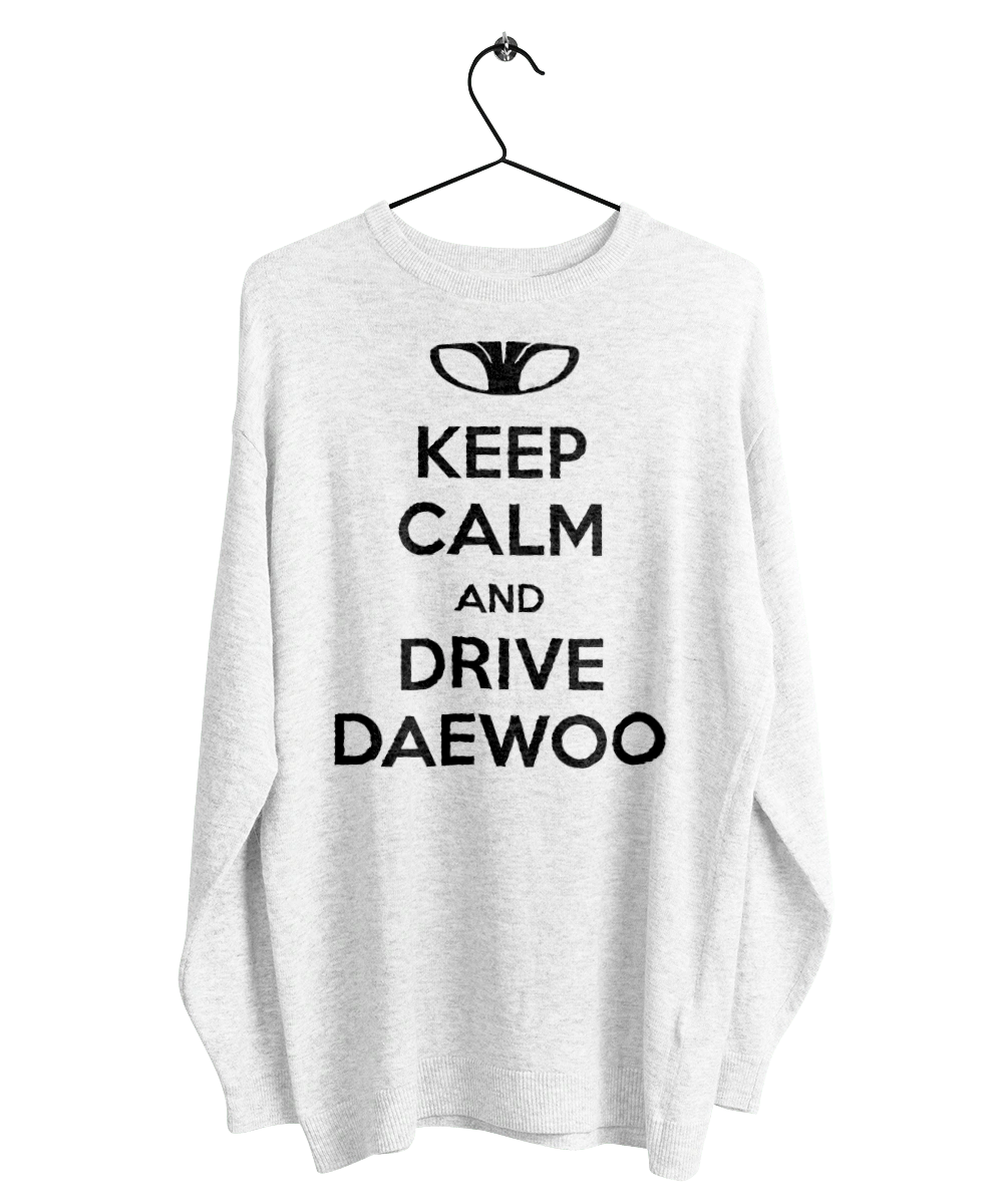 Keep Calm and Drive Daewoo