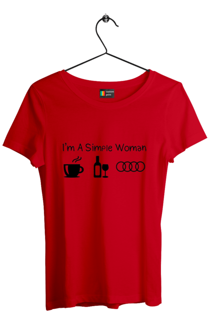 Футболка жіноча з принтом "Я Проста Жінка, Ауді". Ауді, вино, кава, машини. 2070702
