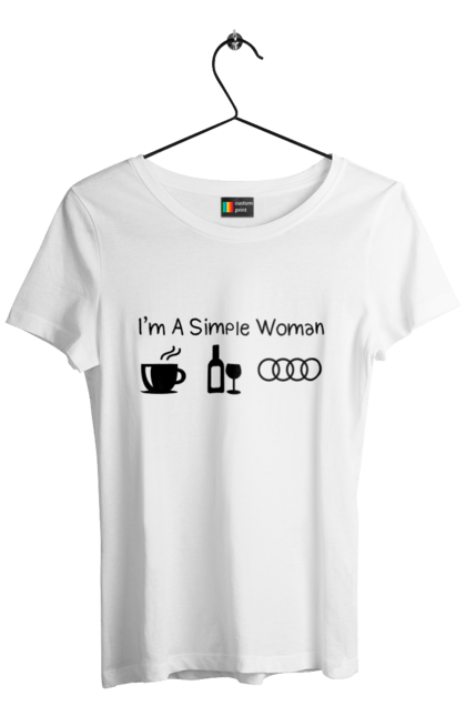 Футболка жіноча з принтом "Я Проста Жінка, Ауді". Ауді, вино, кава, машини. 2070702