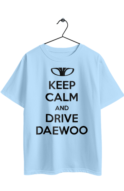 Oversized t-shirt with prints Keep Calm and Drive Daewoo. Daewoo, deo, lanos. 2070702
